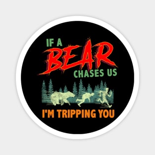 Funny If a Bear Chases Us I'm Tripping You Camping Magnet